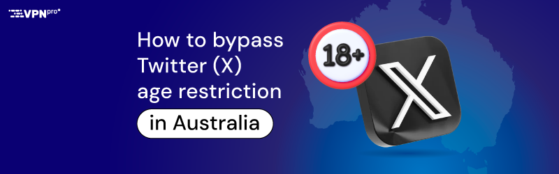 How to bypass Twitter (X) age verification in Australia