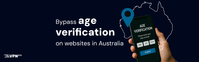 How to bypass age verification on websites in Australia