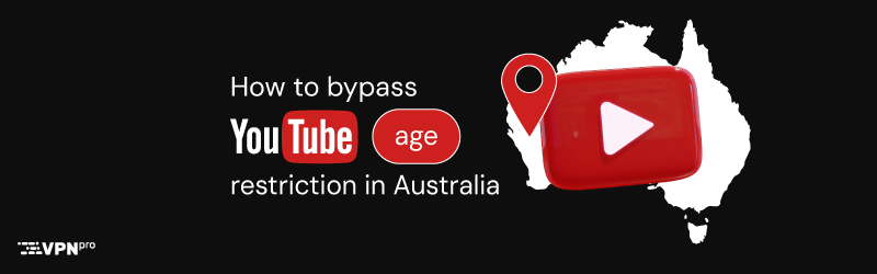 How to bypass YouTube age restriction in Australia