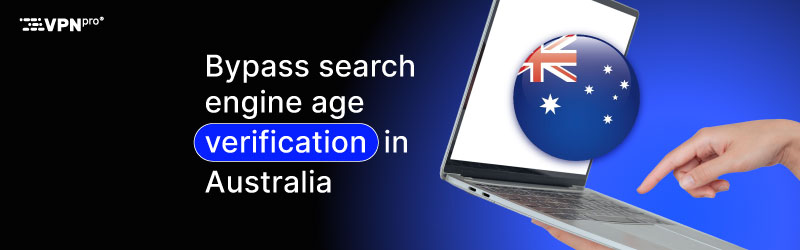 How to bypass search engine age verification in Australia