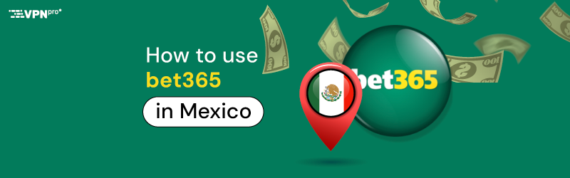 How to use bet365 in Mexico in 2025