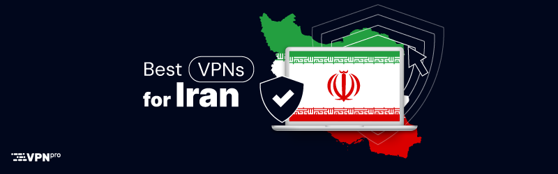 Best VPNs for Iran