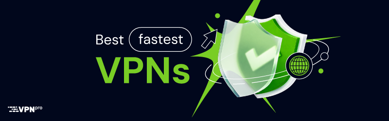 Best fastest VPNs 