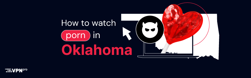 How to watch porn in Oklahoma 