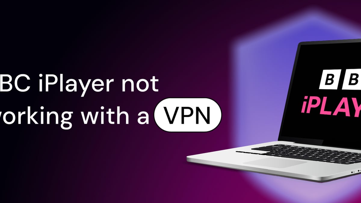 BBC iPlayer not working with a VPN