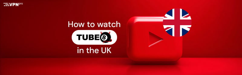 How to watch Tube8 in the UK
