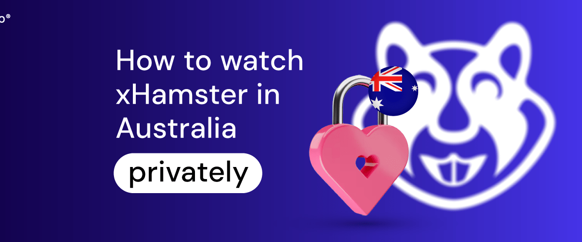 How to watch xHamster in Australia privately