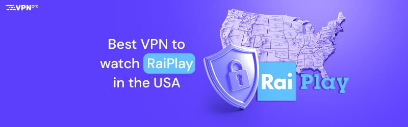 Best VPN to watch RaiPlay in the USA