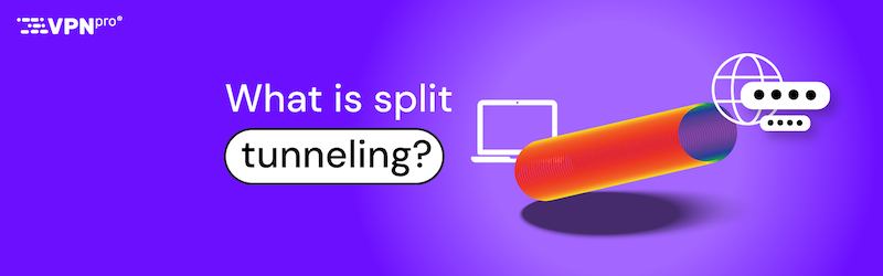 What is VPN split tunneling