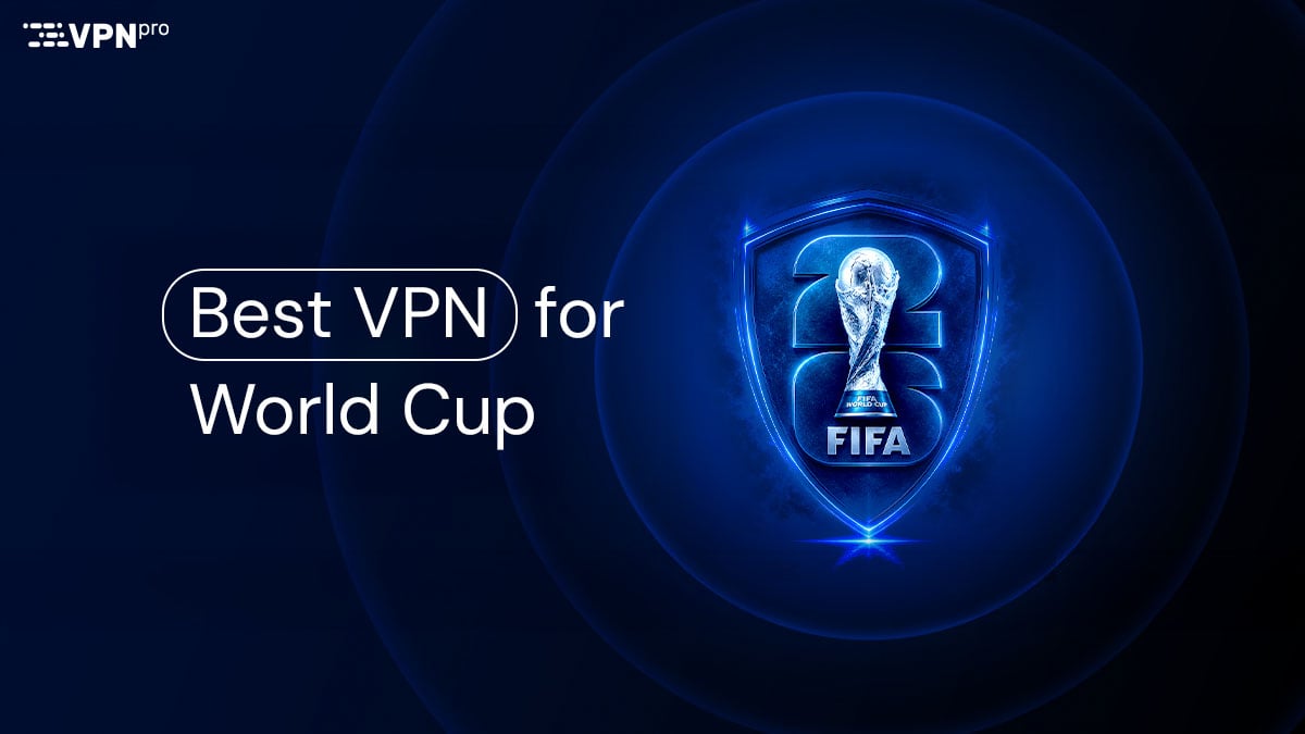 Best VPN for World Cup in 2026