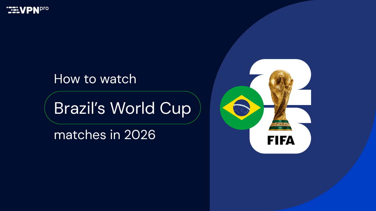 Watch Brazil's World Cup games with a VPN