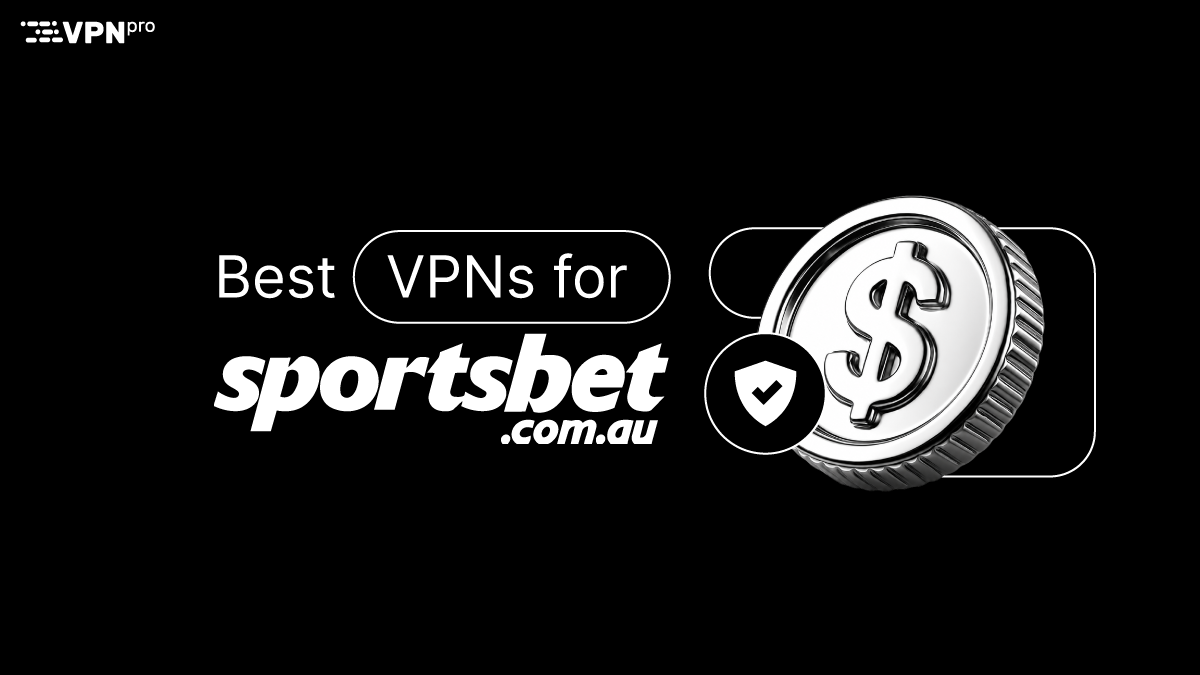 Best VPN for Sportsbet