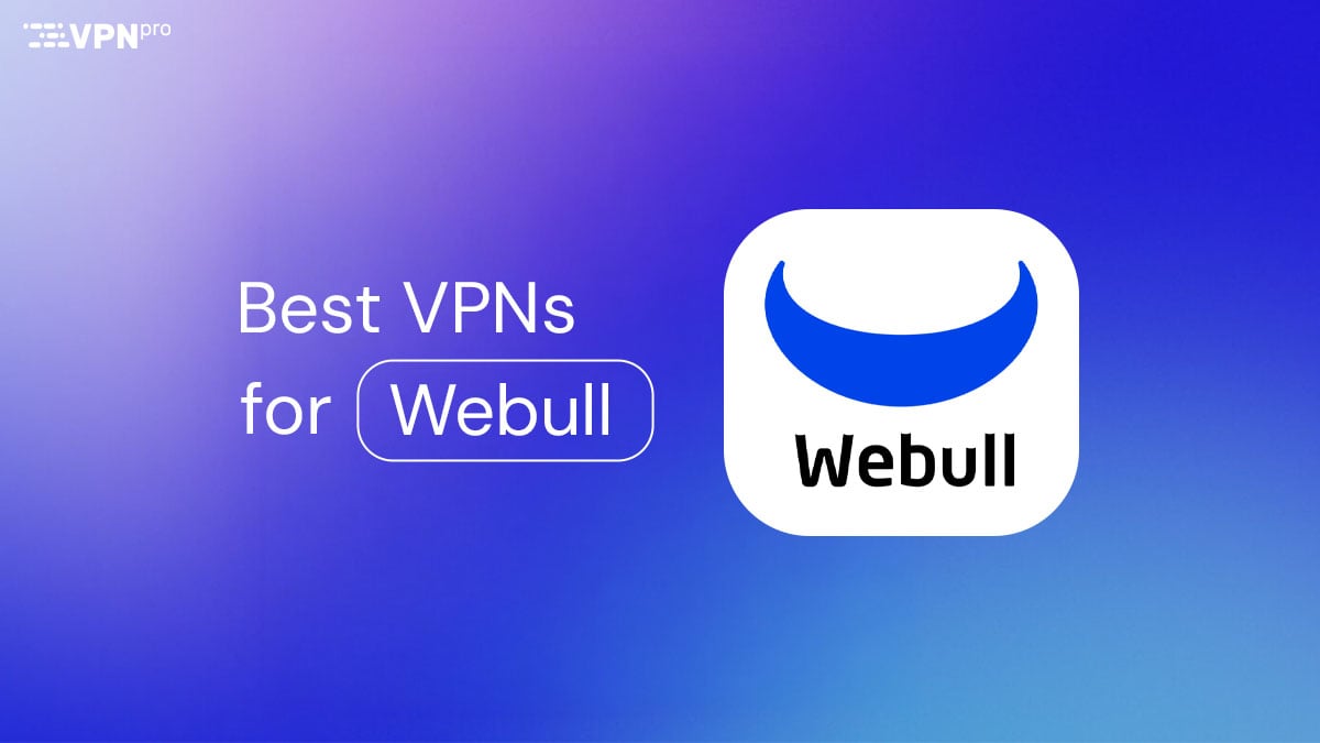 Best VPNs for WeBull