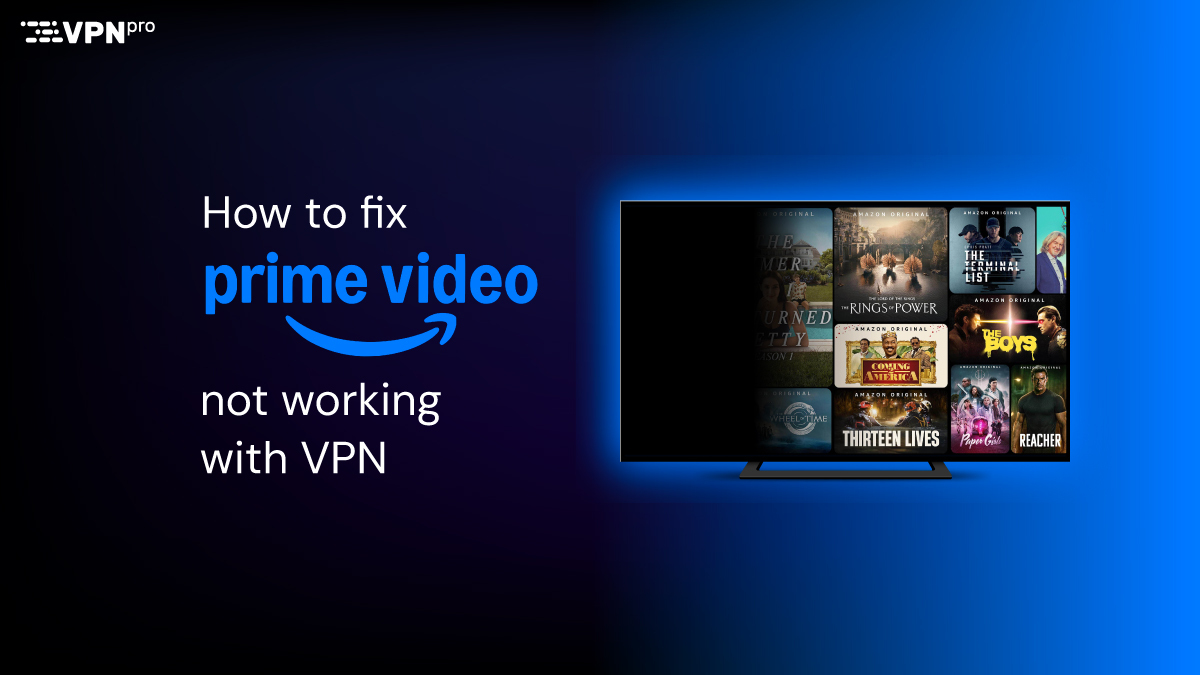 How to fix Amazon Prime Video not working with VPN