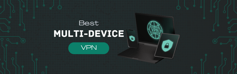 Best VPN for Multiple devices