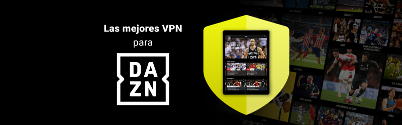 Las mejores VPN para DAZN en 2023
