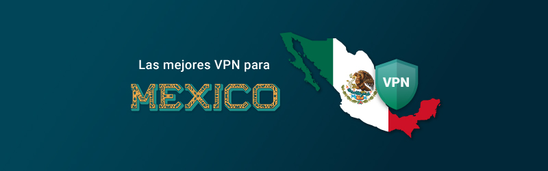 Las mejores VPN para México