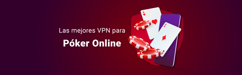 Las mejores VPN para póker online