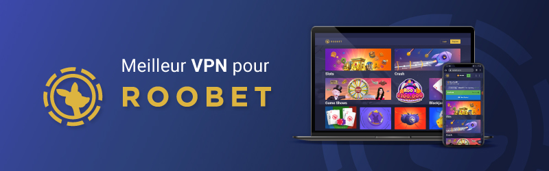 Meilleur VPN pour Roobet