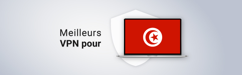 Meilleurs VPN pour la Tunisie