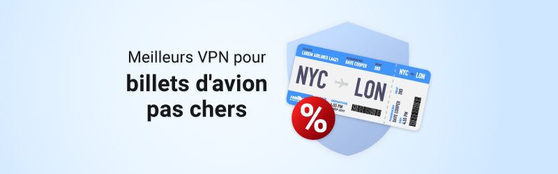 Meilleurs VPN pour billets d'avion pas chers