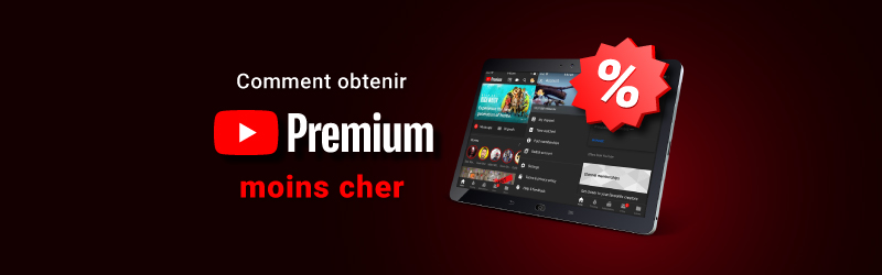 Comment obtenir YouTube Premium moins cher