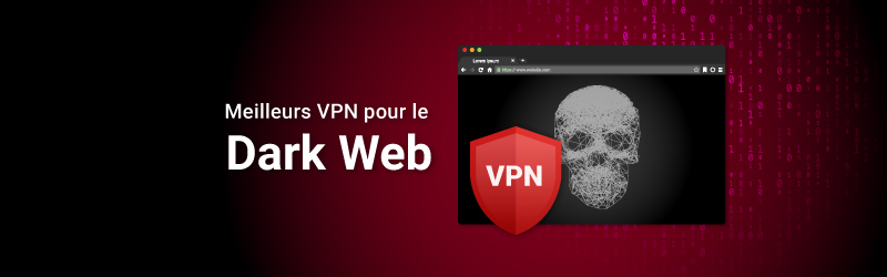 Meilleurs VPN pour le dark web