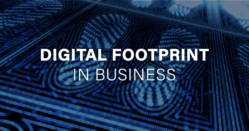 Digital-footprint-in-business--how-to-take-care-of-it