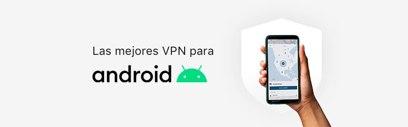 Las mejores VPN para Android con app móvil en 2023