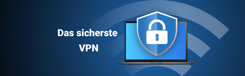 Das sicherste VPN