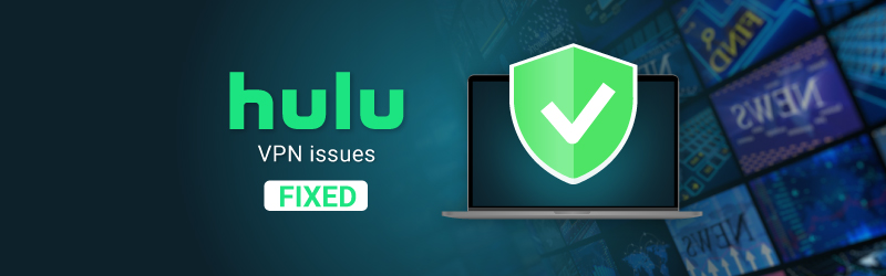 Hulu VPN error fix