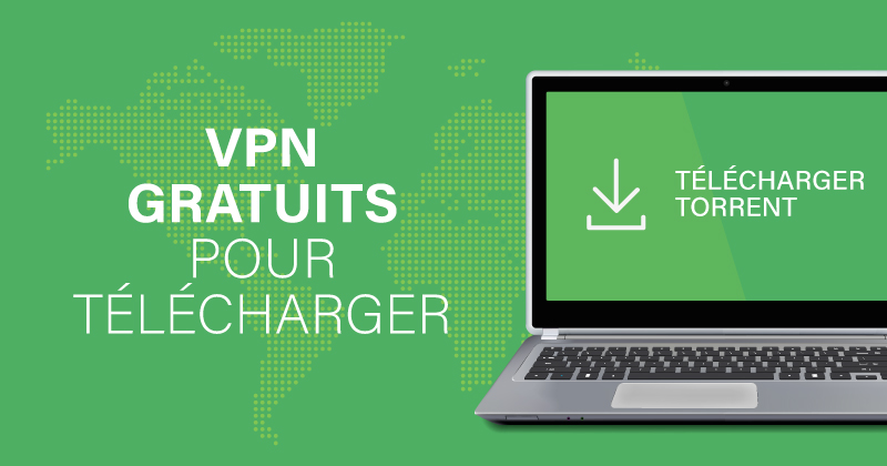 VPN gratuits pour télécharger