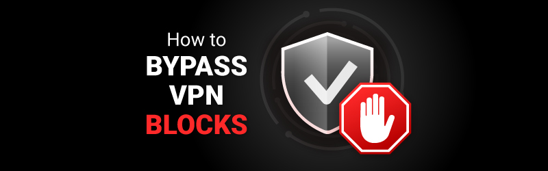 Bypass VPN blocks featured img
