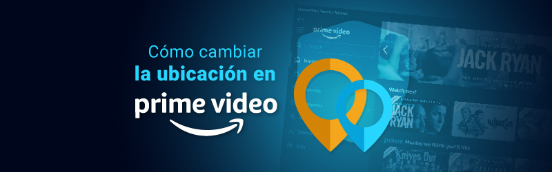 Cambiar ubicación en Amazon Prime