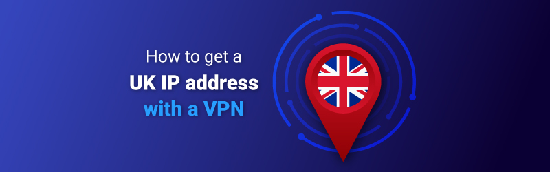 How to get a UK IP address featured image