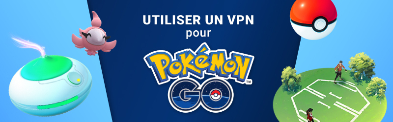 Comment debloquer Pokemon Go avec un VPN