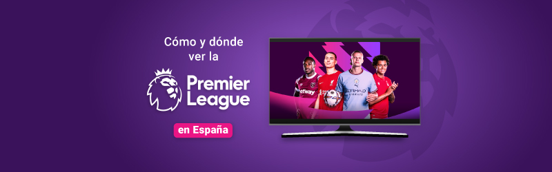 Cómo y dónde ver la Premier League en España