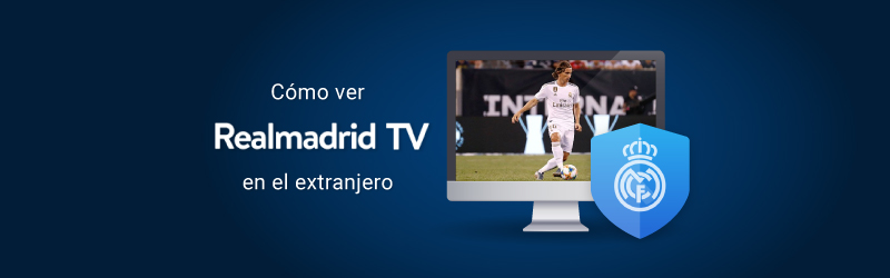 Cómo ver Real Madrid TV en el extranjero