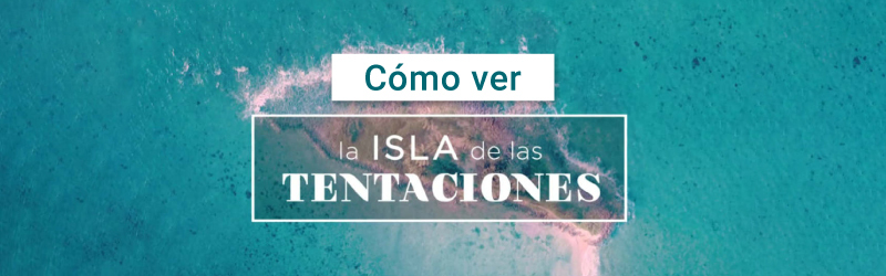 Cómo ver la Isla de las Tentaciones