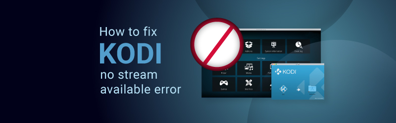 Kodi no stream available error fix
