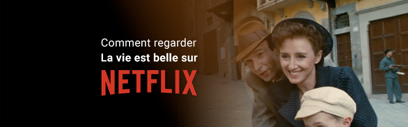 Comment regarder La vie est belle sur Netflix