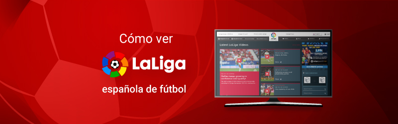 Cómo ver La Liga española de fútbol