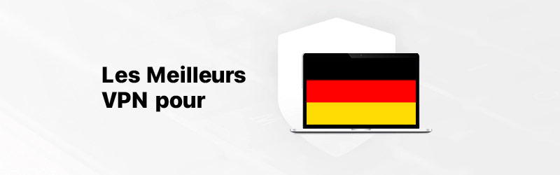 Les meilleurs VPN pour l'Allemagne