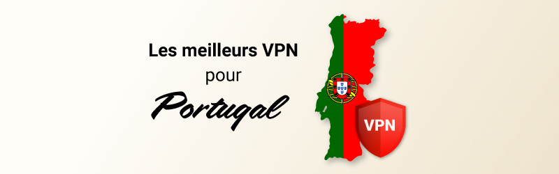 Les meilleurs VPN pour le Portugal