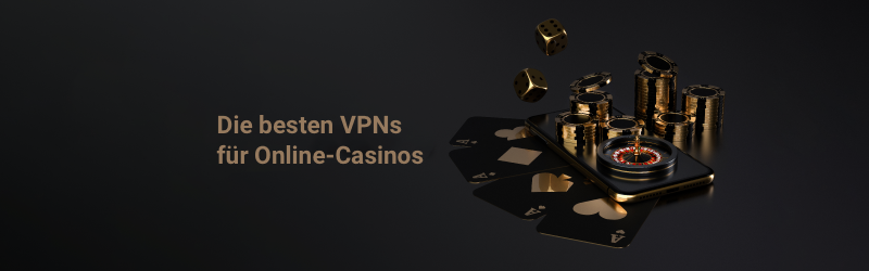 Das beste VPN für Online-Casinos
