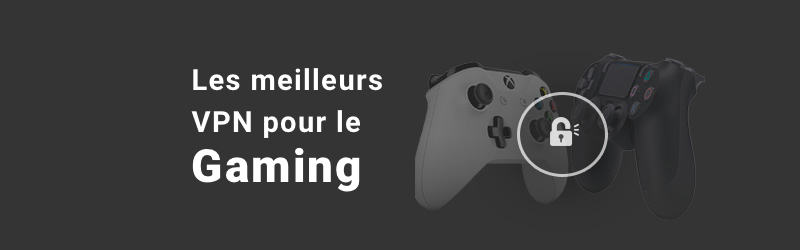 Les meilleurs VPN pour le Gaming