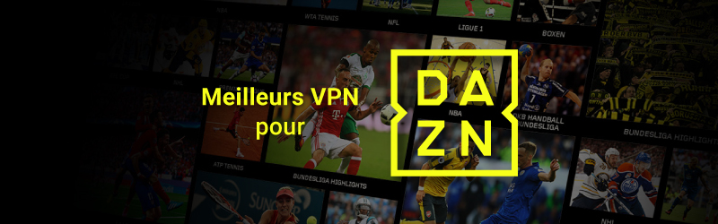 Meilleurs VPN pour DAZN