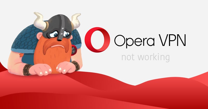 Opera VPN not working