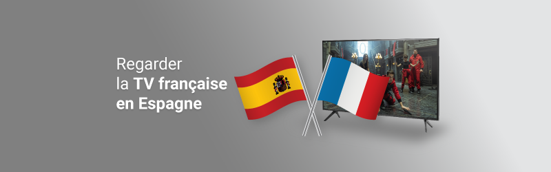 Comment regarder la télé française en espagne