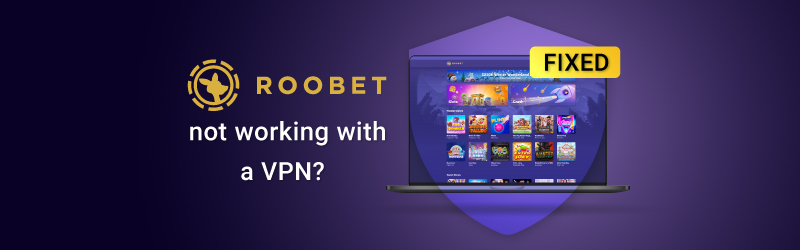 Roobet not working with a VPN